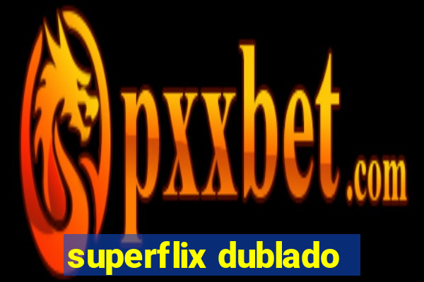 superflix dublado